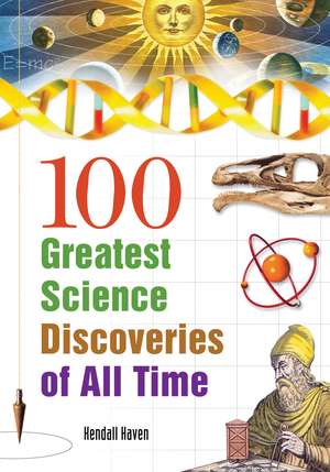 100 Greatest Science Discoveries of All Time de Kendall Haven