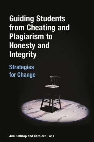 Guiding Students from Cheating and Plagiarism to Honesty and Integrity: Strategies for Change de Ann Lathrop