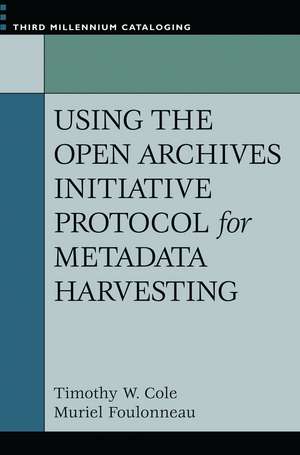 Using the Open Archives Initiative Protocol for Metadata Harvesting de Timothy W. Cole