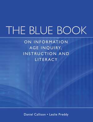 The Blue Book on Information Age Inquiry, Instruction and Literacy de Daniel Callison