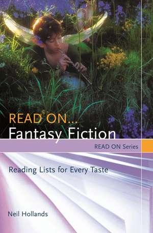 Read On…Fantasy Fiction: Reading Lists for Every Taste de Neil Hollands