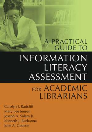 A Practical Guide to Information Literacy Assessment for Academic Librarians de Carolyn Radcliff