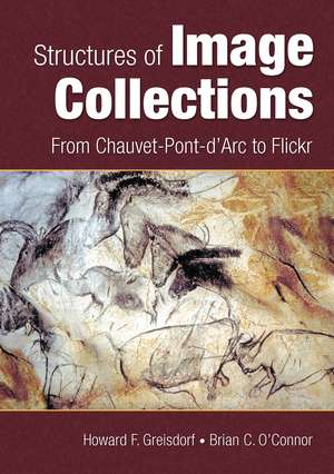 Structures of Image Collections: From Chauvet-Pont-d'Arc to Flickr de Howard F. Greisdorf