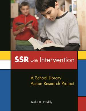 SSR with Intervention: A School Library Action Research Project de Leslie B. Preddy