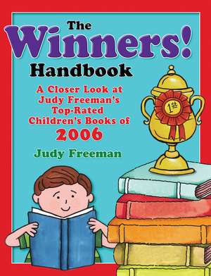 The WINNERS! Handbook: A Closer Look at Judy Freeman's Top-Rated Children's Books of 2006 de Judy Freeman
