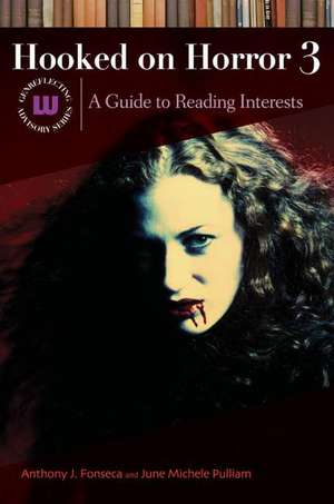 Hooked on Horror III: A Guide to Reading Interests de Anthony J. Fonseca