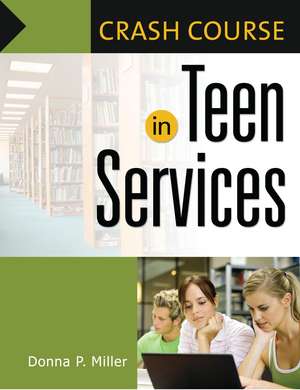 Crash Course in Teen Services de Donna P. Miller