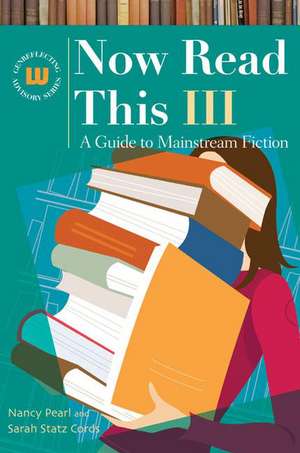 Now Read This III: A Guide to Mainstream Fiction de Nancy Pearl