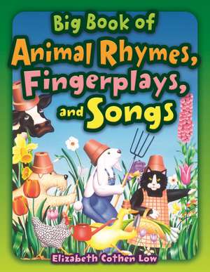 Big Book of Animal Rhymes, Fingerplays, and Songs de Elizabeth Cothen Low