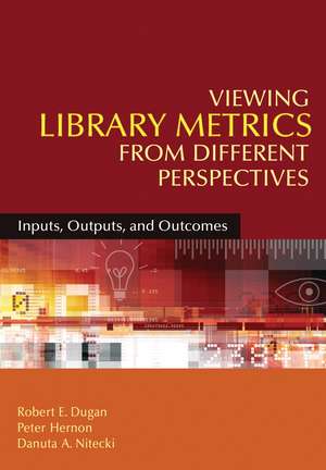 Viewing Library Metrics from Different Perspectives: Inputs, Outputs, and Outcomes de Robert E. Dugan