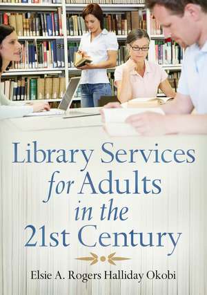 Library Services for Adults in the 21st Century de Elsie Okobi