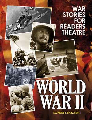 War Stories for Readers Theatre: World War II de Suzanne I. Barchers