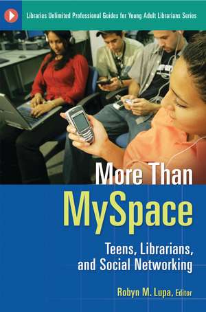 More Than MySpace: Teens, Librarians, and Social Networking de Robyn M. Lupa