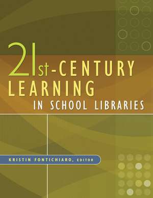 21st-Century Learning in School Libraries de Kristin Fontichiaro