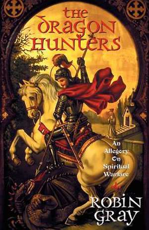 The Dragon Hunters de Robin Gray