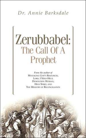 Zerubbabel: The Call of a Prophet de Annie Barksdale