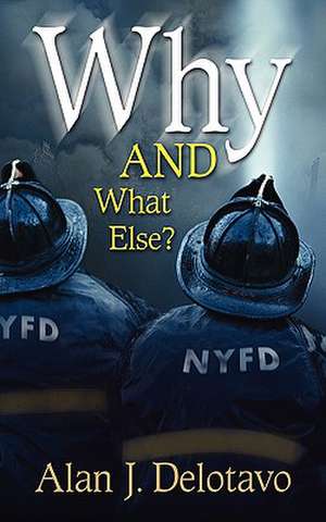 Why and What Else? de Alan J. Delotavo