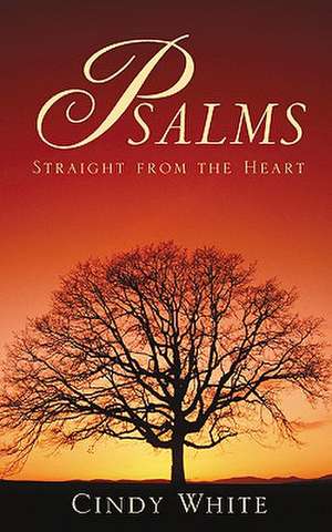 Psalms Straight From the Heart de Cindy White