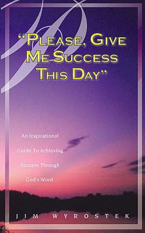 ©Please, Give Me Success This Day© de Jim Wyrostek