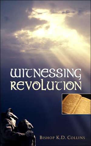 Witnessing Revolution de K. D. Collins