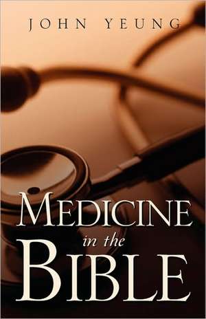 Medicine In The Bible de Wing King Yeung