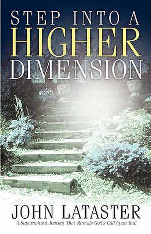 Step Into A Higher Dimension de John Lataster