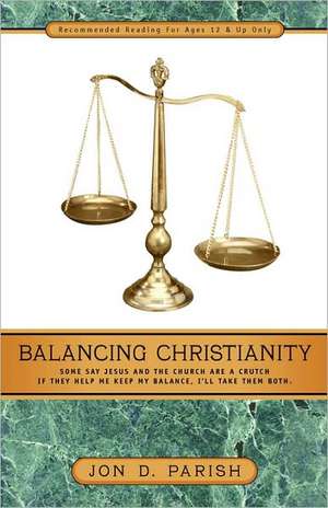 Balancing Christianity de Jon D. Parish