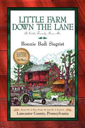 Little Farm Down the Lane de Bonnie Bedi Siegrist