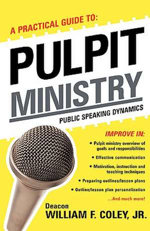 A Practical Guide to Pulpit Ministry de Jr. Coley, William F.