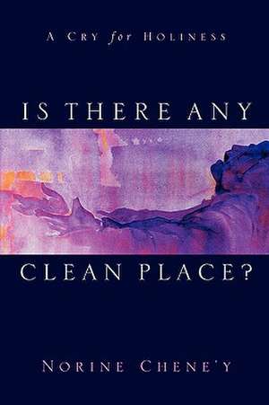 Is There Any Clean Place? de Norine Chene'y