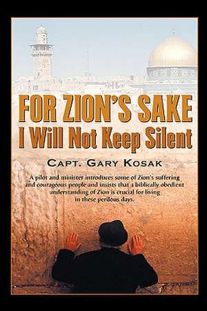 For Zion's Sake I Will Not Keep Silent de Gary Kosak