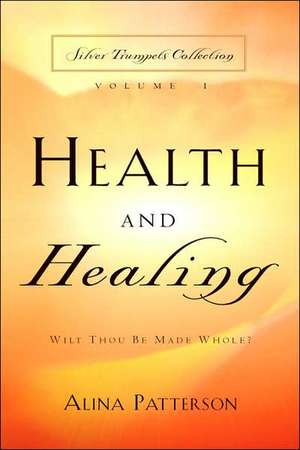 Health and Healing de Dr Alina Patterson