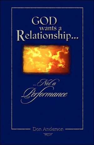 God Wants a Relationship Not a Performance de Don Anderson