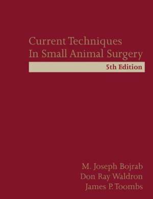 Current Techniques in Small Animal Surgery de M. Joseph Bojrab