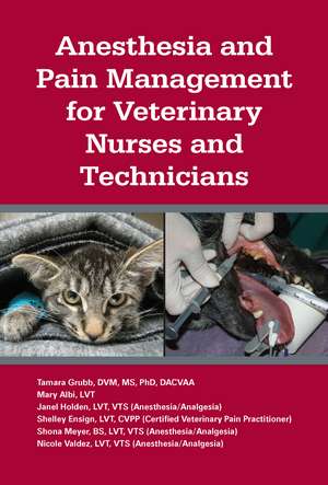 Anesthesia and Pain Management for Veterinary Nurses and Technicians de Tamara L. Grubb