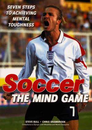 Soccer the Mind Game de Steve Bull