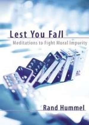 Lest You Fall: Meditations to Fight Moral Impurity de Rand Hummel