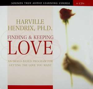 Finding & Keeping Love: An Imago-Based Program for Getting the Love You Want de Harville Hendrix