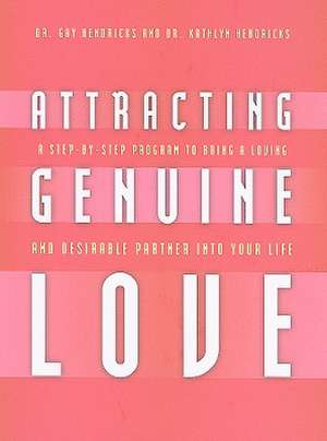 Attracting Genuine Love de Gay Hendricks