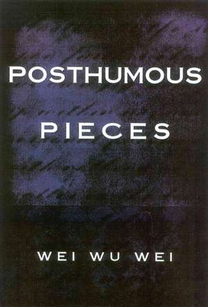 Posthumous Pieces: Second Edition de Wei Wu Wei