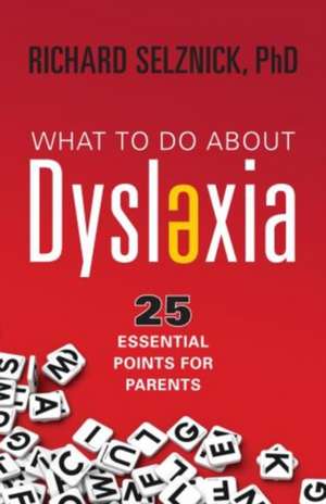 What to Do about Dyslexia de Richard Selznick