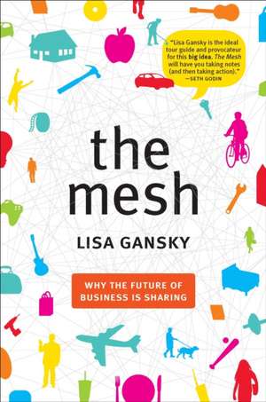 The Mesh: Why the Future of Business is Sharing de Lisa Gansky