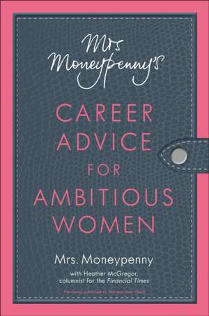 Mrs. Moneypenny's Career Advice for Ambitious Women de Mrs Moneypenny