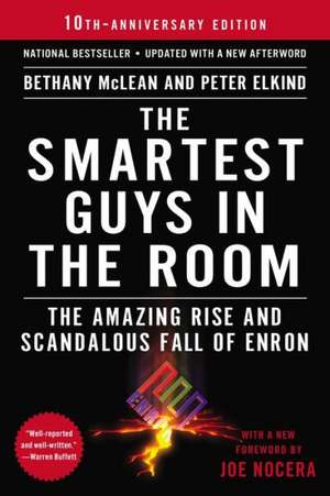 The Smartest Guys in the Room: The Amazing Rise and Scandalous Fall of Enron de Bethany McLean