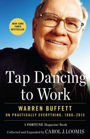 Tap Dancing to Work: A Fortune Magazine Book de Carol Loomis