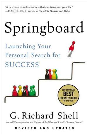 Springboard: Launching Your Personal Search for Success de G. Richard Shell