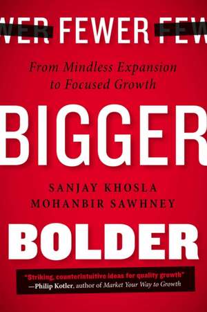 Fewer, Bigger, Bolder de Sanjay Khosla