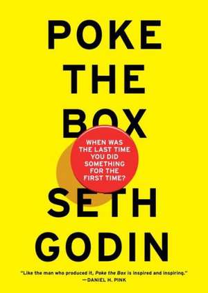 Poke the Box: When Was the Last Time You Did Something for the First Time? de Seth Godin