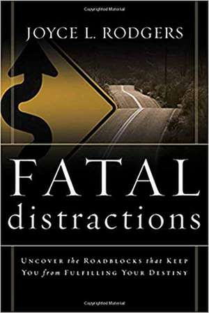 Fatal Distractions de Joyce L. Rodgers