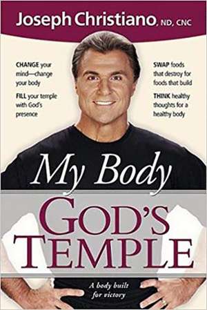 My Body God's Temple: A Body Built for Victory de Joseph Christiano